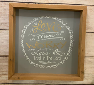 Love More Worry Less Sign