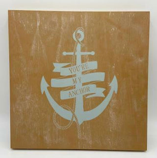 You’re My Anchor Sign