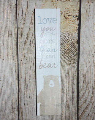 Love You More Than I Can Bear Wood Block Sign