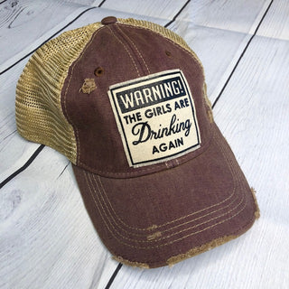 "Warning! The Girls are Drinking Again" Distressed Trucker Cap