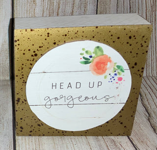 Head Up Gorgeous Sign