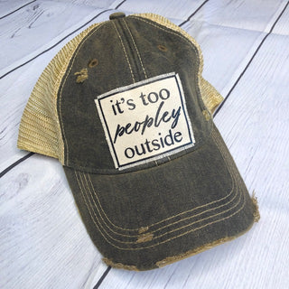 "It's Too Peopley Outside" Distressed Trucker Cap