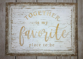 Together is My Favorite Place to Be Sign