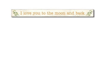 I Love You to the Moon and Back Skinny Sign