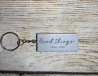 Good Things Take Time Keychain