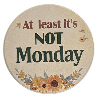 At Least it’s Not Monday Car Coaster
