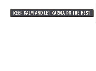 Keep Calm, Karma Skinny Sign