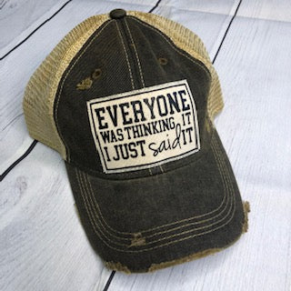 "Everyone Was Thinking it I Just Said It" Distressed Trucker Cap