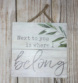 Next to You is Where I Belong Sign