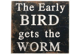 The Early Bird Gets the Worm Sign