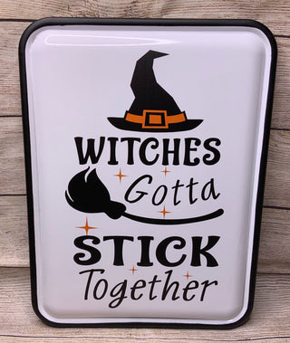 Witches Gotta Stick Together Metal Sign