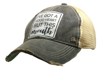 "I've Got A Good Heart But This Mouth" Distressed Trucker Cap